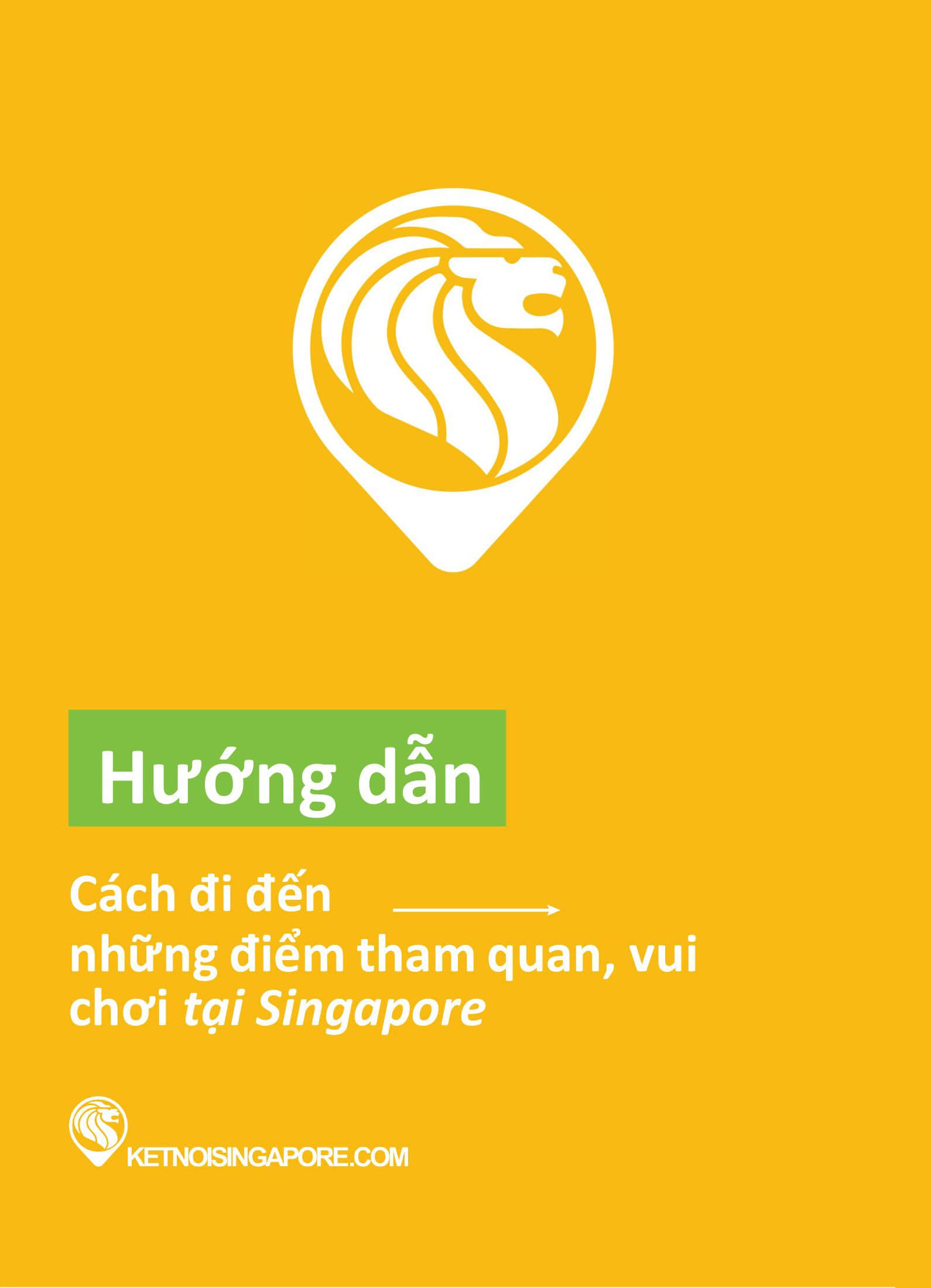 Hướng Dẫn Cách Đi Đến Những Điểm Tham Quan Vui Chơi Tại Singapore
