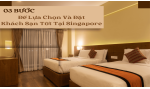 3-buoc-de-lua-chon-va-dat-khach-san-tot-tai-singapore