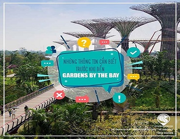 Những Thông Tin Cần Biết Trước Khi Tham Quan Gardens By The Bay ngapore